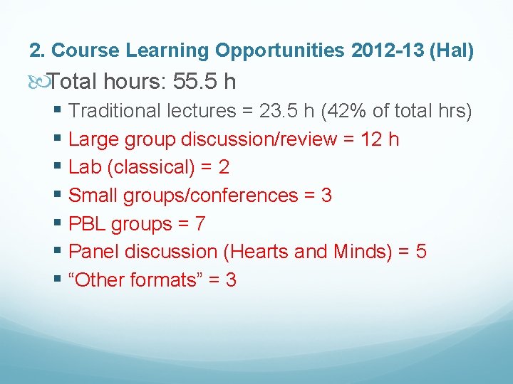 2. Course Learning Opportunities 2012 -13 (Hal) Total hours: 55. 5 h § Traditional