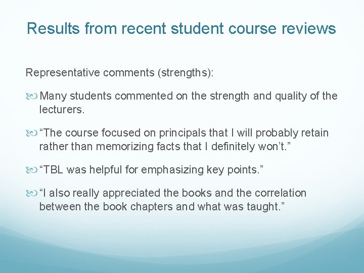 Results from recent student course reviews Representative comments (strengths): Many students commented on the