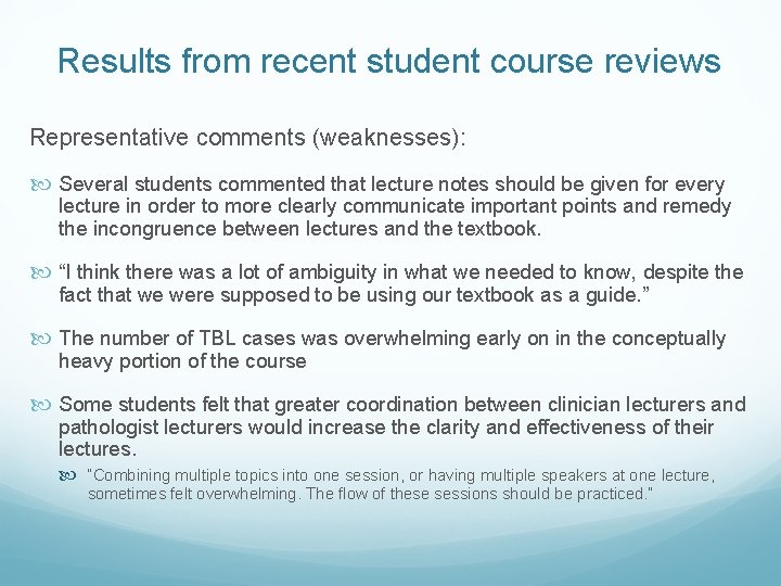 Results from recent student course reviews Representative comments (weaknesses): Several students commented that lecture