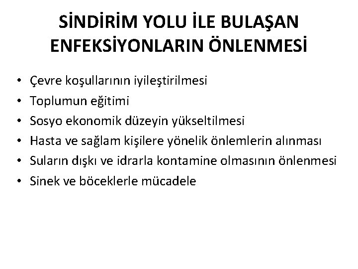 SİNDİRİM YOLU İLE BULAŞAN ENFEKSİYONLARIN ÖNLENMESİ • • • Çevre koşullarının iyileştirilmesi Toplumun eğitimi