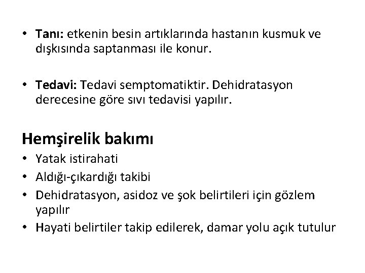  • Tanı: etkenin besin artıklarında hastanın kusmuk ve dışkısında saptanması ile konur. •