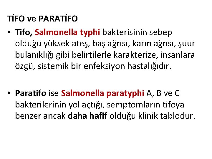 TİFO ve PARATİFO • Tifo, Salmonella typhi bakterisinin sebep olduğu yüksek ateş, baş ağrısı,