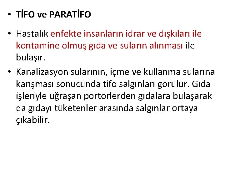  • TİFO ve PARATİFO • Hastalık enfekte insanların idrar ve dışkıları ile kontamine