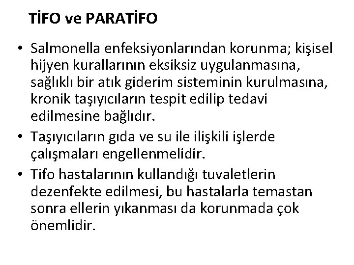 TİFO ve PARATİFO • Salmonella enfeksiyonlarından korunma; kişisel hijyen kurallarının eksiksiz uygulanmasına, sağlıklı bir