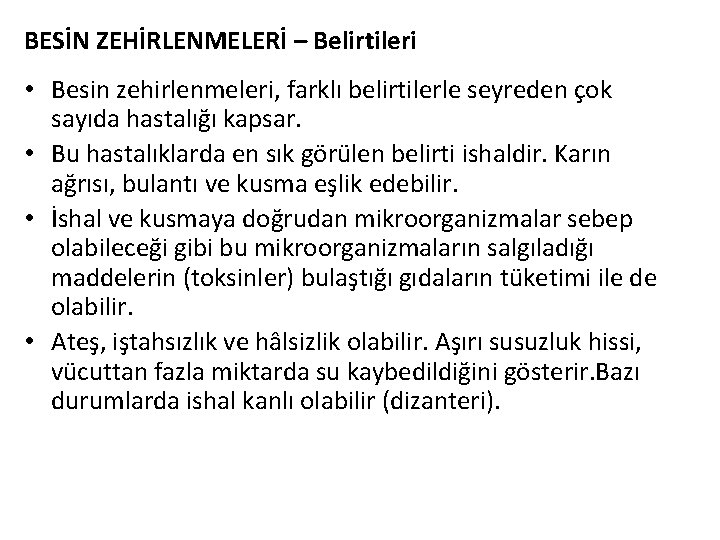 BESİN ZEHİRLENMELERİ – Belirtileri • Besin zehirlenmeleri, farklı belirtilerle seyreden çok sayıda hastalığı kapsar.