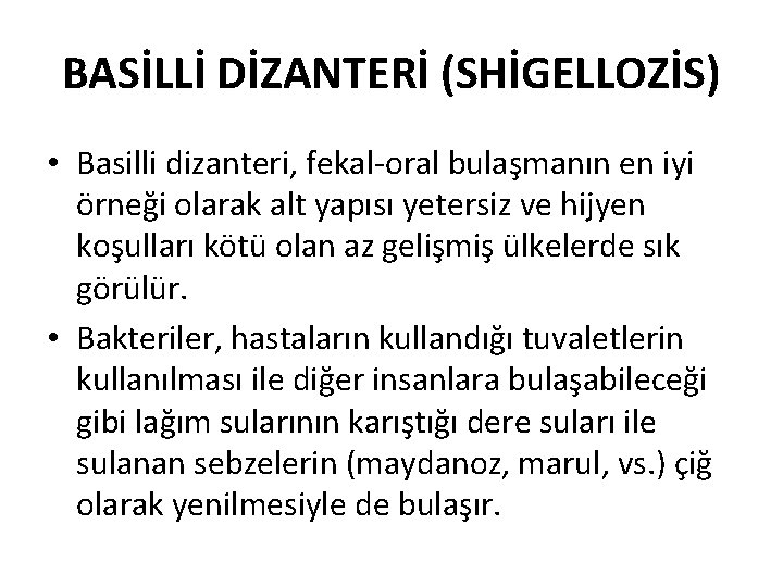 BASİLLİ DİZANTERİ (SHİGELLOZİS) • Basilli dizanteri, fekal-oral bulaşmanın en iyi örneği olarak alt yapısı