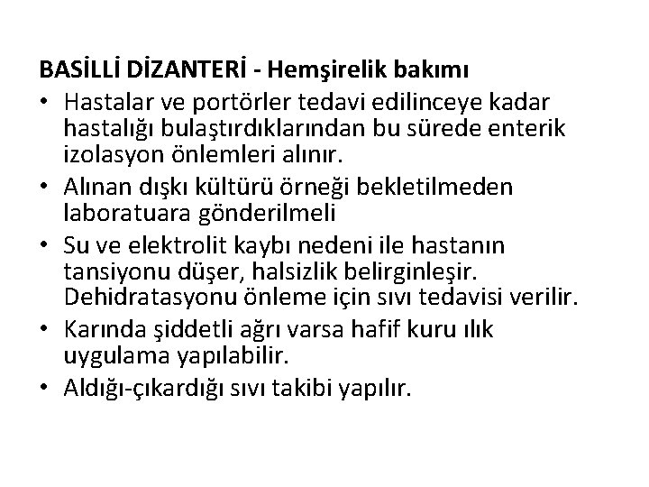 BASİLLİ DİZANTERİ - Hemşirelik bakımı • Hastalar ve portörler tedavi edilinceye kadar hastalığı bulaştırdıklarından