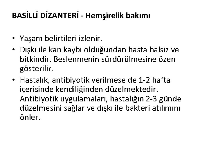 BASİLLİ DİZANTERİ - Hemşirelik bakımı • Yaşam belirtileri izlenir. • Dışkı ile kan kaybı