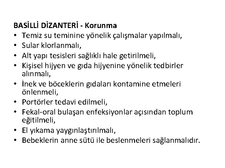 BASİLLİ DİZANTERİ - Korunma • Temiz su teminine yönelik çalışmalar yapılmalı, • Sular klorlanmalı,