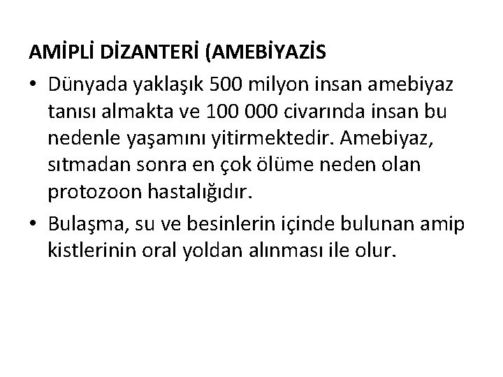 AMİPLİ DİZANTERİ (AMEBİYAZİS • Dünyada yaklaşık 500 milyon insan amebiyaz tanısı almakta ve 100