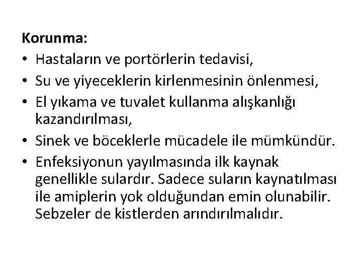 Korunma: • Hastaların ve portörlerin tedavisi, • Su ve yiyeceklerin kirlenmesinin önlenmesi, • El