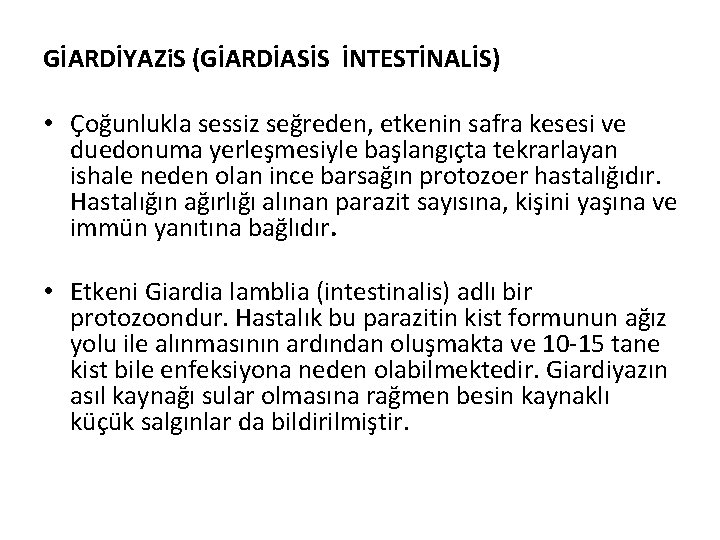 GİARDİYAZi. S (GİARDİASİS İNTESTİNALİS) • Çoğunlukla sessiz seğreden, etkenin safra kesesi ve duedonuma yerleşmesiyle
