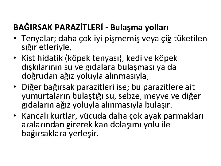 BAĞIRSAK PARAZİTLERİ - Bulaşma yolları • Tenyalar; daha çok iyi pişmemiş veya çiğ tüketilen