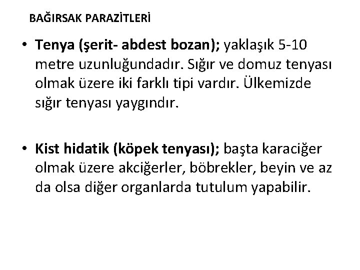 BAĞIRSAK PARAZİTLERİ • Tenya (şerit- abdest bozan); yaklaşık 5 -10 metre uzunluğundadır. Sığır ve