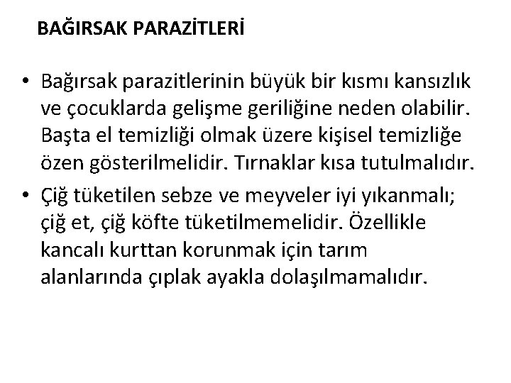 BAĞIRSAK PARAZİTLERİ • Bağırsak parazitlerinin büyük bir kısmı kansızlık ve çocuklarda gelişme geriliğine neden