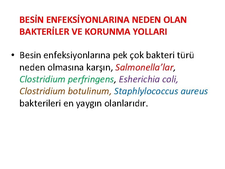 BESİN ENFEKSİYONLARINA NEDEN OLAN BAKTERİLER VE KORUNMA YOLLARI • Besin enfeksiyonlarına pek çok bakteri