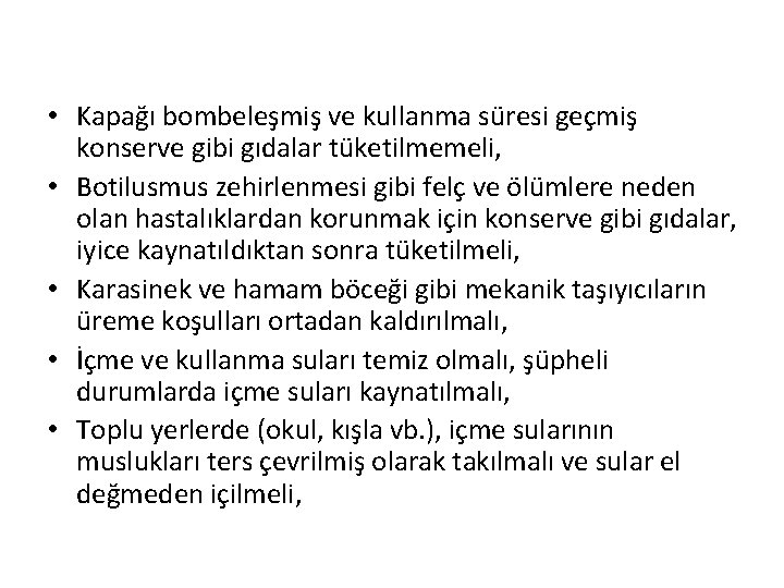  • Kapağı bombeleşmiş ve kullanma süresi geçmiş konserve gibi gıdalar tüketilmemeli, • Botilusmus