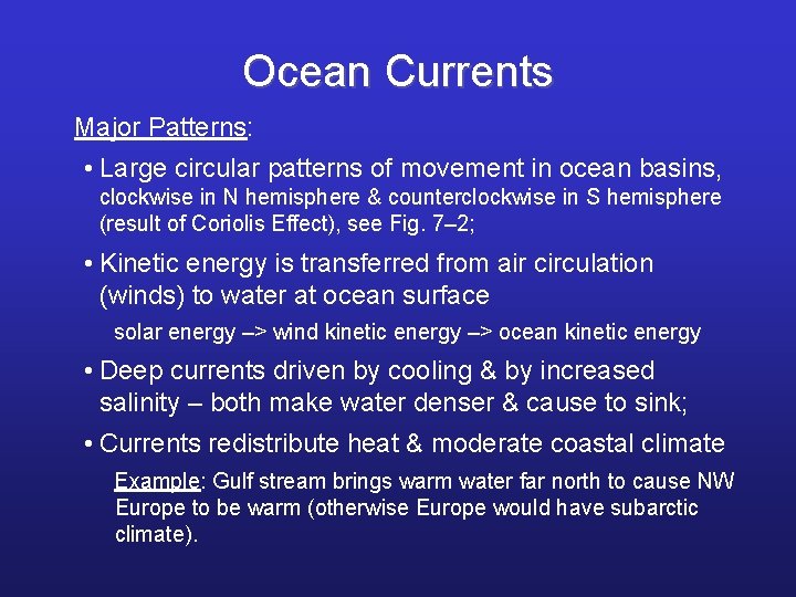 Ocean Currents Major Patterns: • Large circular patterns of movement in ocean basins, clockwise