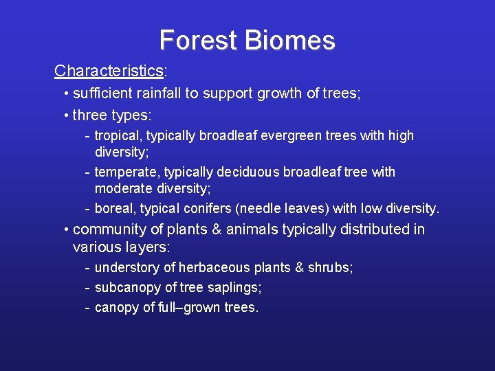 Forest Biomes Characteristics: • sufficient rainfall to support growth of trees; • three types: