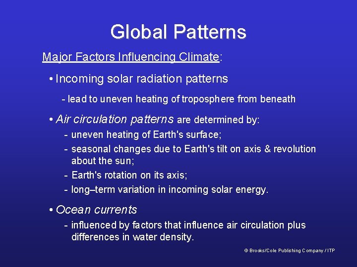 Global Patterns Major Factors Influencing Climate: • Incoming solar radiation patterns - lead to