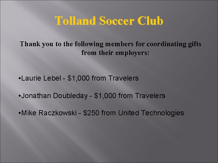 Tolland Soccer Club Thank you to the following members for coordinating gifts from their