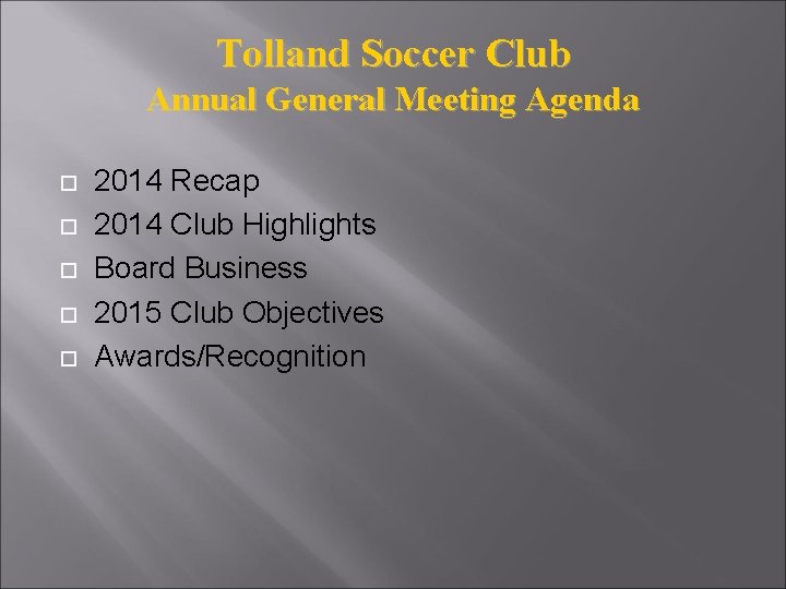 Tolland Soccer Club Annual General Meeting Agenda 2014 Recap 2014 Club Highlights Board Business