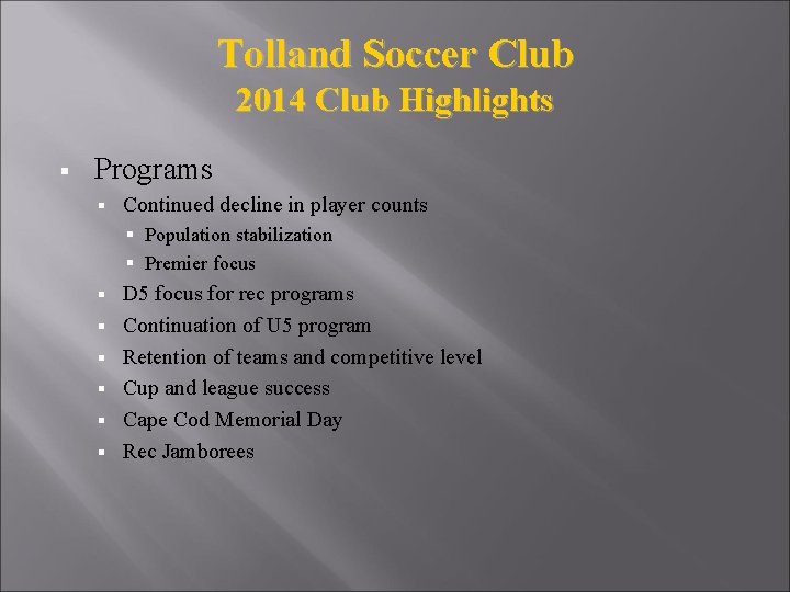 Tolland Soccer Club 2014 Club Highlights § Programs § Continued decline in player counts