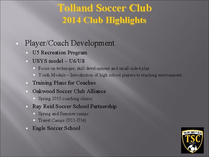Tolland Soccer Club 2014 Club Highlights § Player/Coach Development U 5 Recreation Program §