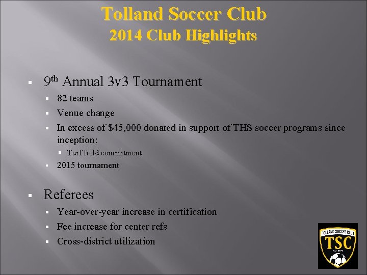 Tolland Soccer Club 2014 Club Highlights § 9 th Annual 3 v 3 Tournament