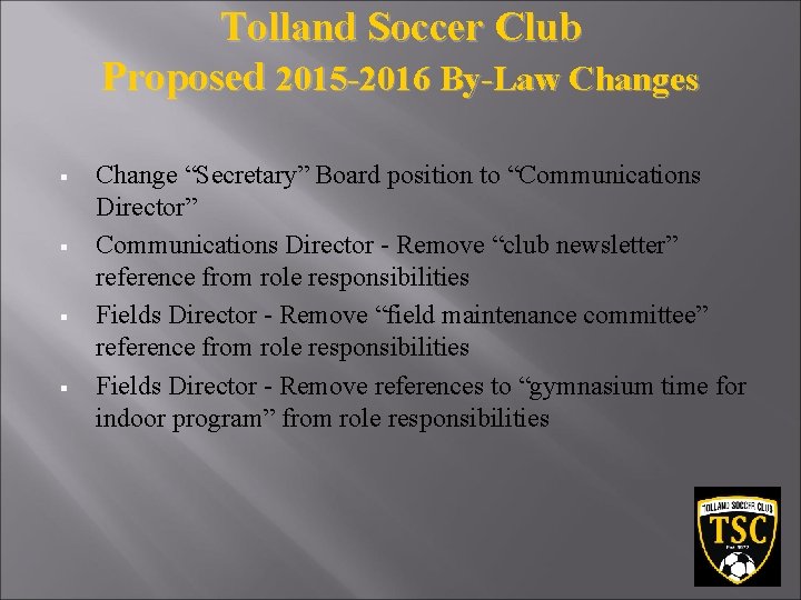 Tolland Soccer Club Proposed 2015 -2016 By-Law Changes § § Change “Secretary” Board position