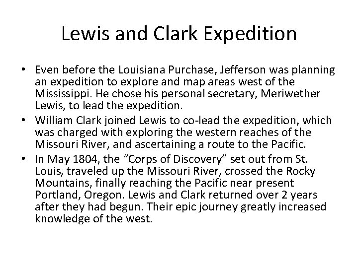 Lewis and Clark Expedition • Even before the Louisiana Purchase, Jefferson was planning an