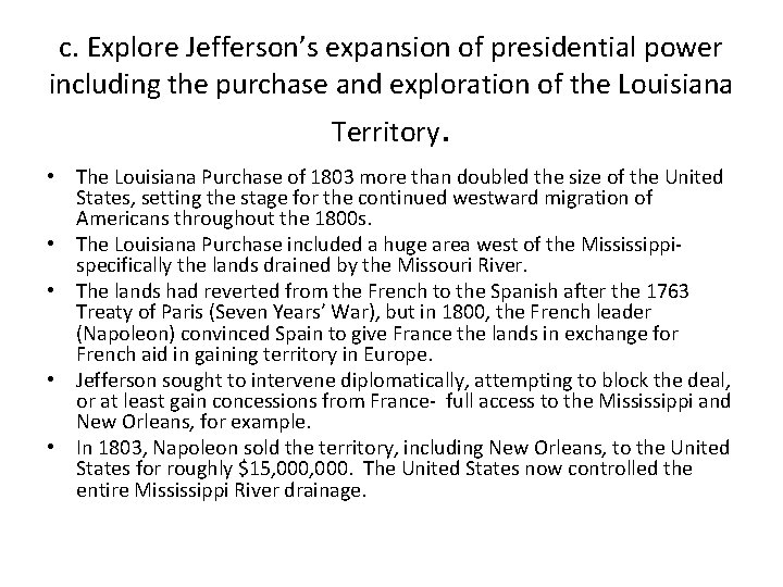 c. Explore Jefferson’s expansion of presidential power including the purchase and exploration of the