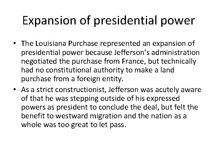 Expansion of presidential power • The Louisiana Purchase represented an expansion of presidential power