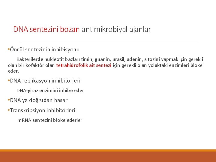 DNA sentezini bozan antimikrobiyal ajanlar • Öncül sentezinin inhibisyonu Bakterilerde nukleotit bazları timin, guanin,