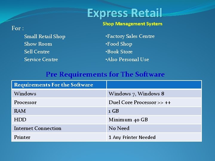 Express Retail Shop Management System For : • Small Retail Shop • Show Room