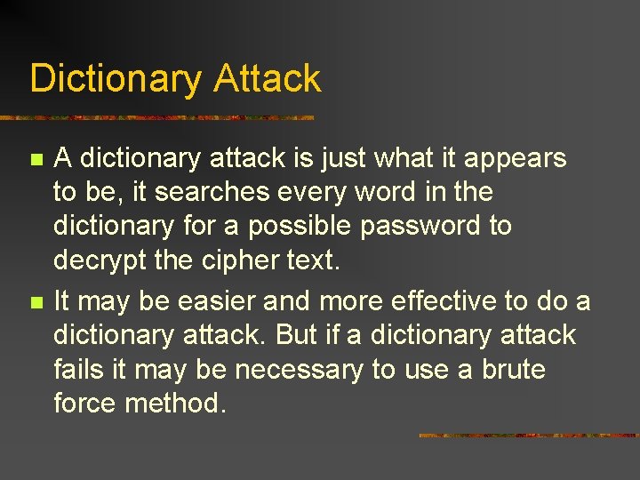 Dictionary Attack n n A dictionary attack is just what it appears to be,
