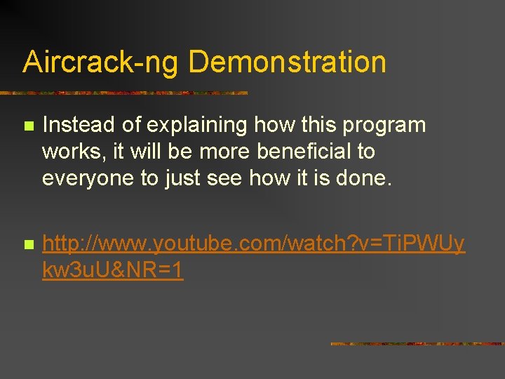 Aircrack-ng Demonstration n Instead of explaining how this program works, it will be more