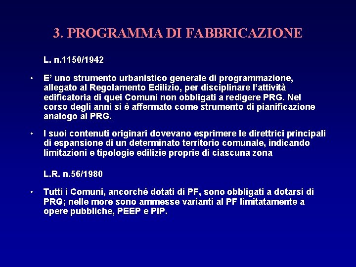 3. PROGRAMMA DI FABBRICAZIONE L. n. 1150/1942 • E’ uno strumento urbanistico generale di