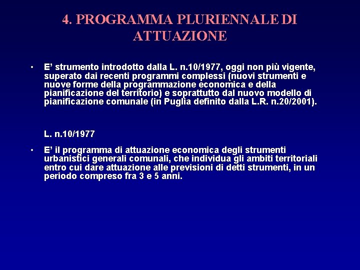 4. PROGRAMMA PLURIENNALE DI ATTUAZIONE • E’ strumento introdotto dalla L. n. 10/1977, oggi