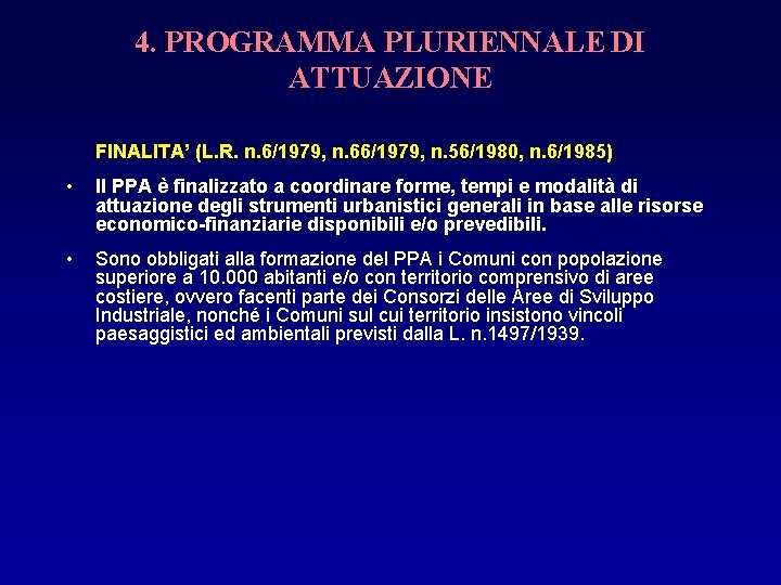 4. PROGRAMMA PLURIENNALE DI ATTUAZIONE FINALITA’ (L. R. n. 6/1979, n. 66/1979, n. 56/1980,