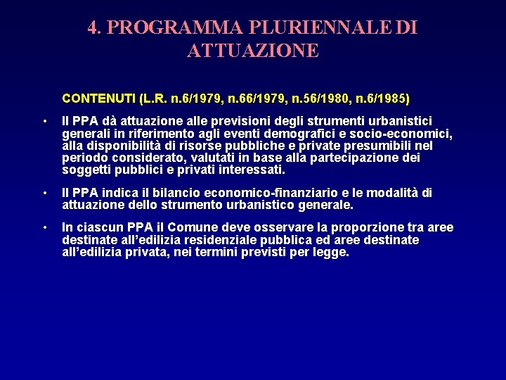 4. PROGRAMMA PLURIENNALE DI ATTUAZIONE CONTENUTI (L. R. n. 6/1979, n. 66/1979, n. 56/1980,