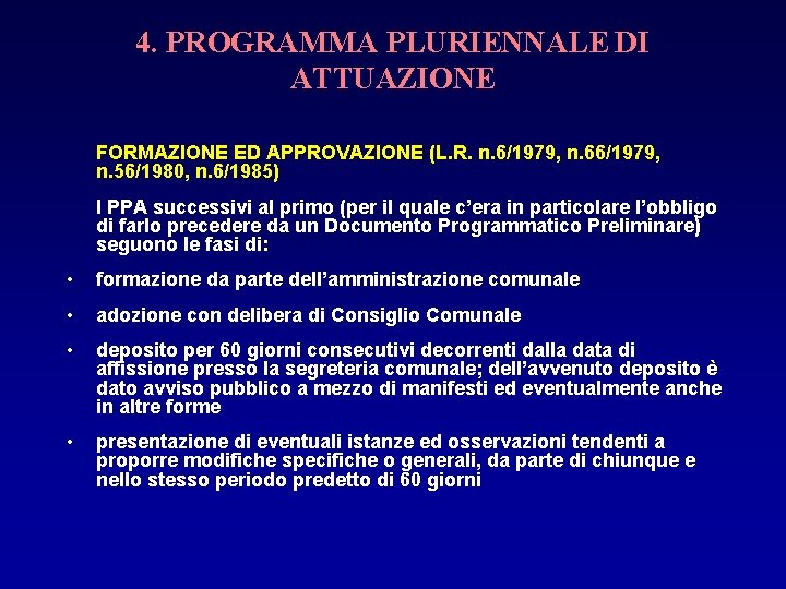 4. PROGRAMMA PLURIENNALE DI ATTUAZIONE FORMAZIONE ED APPROVAZIONE (L. R. n. 6/1979, n. 66/1979,