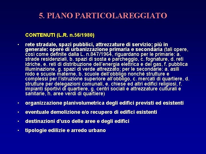 5. PIANO PARTICOLAREGGIATO CONTENUTI (L. R. n. 56/1980) • rete stradale, spazi pubblici, attrezzature