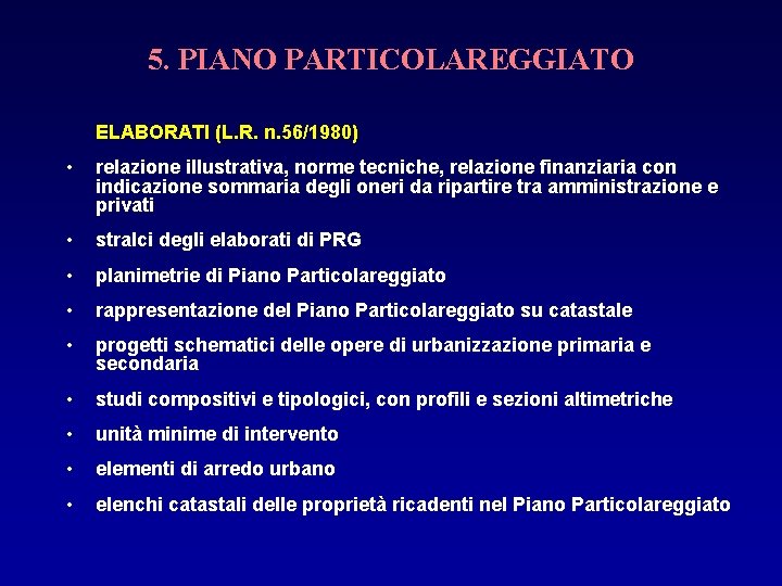 5. PIANO PARTICOLAREGGIATO ELABORATI (L. R. n. 56/1980) • relazione illustrativa, norme tecniche, relazione