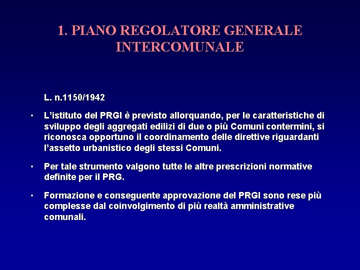 1. PIANO REGOLATORE GENERALE INTERCOMUNALE L. n. 1150/1942 • L’istituto del PRGI è previsto