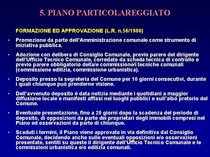5. PIANO PARTICOLAREGGIATO FORMAZIONE ED APPROVAZIONE (L. R. n. 56/1980) • Promozione da parte