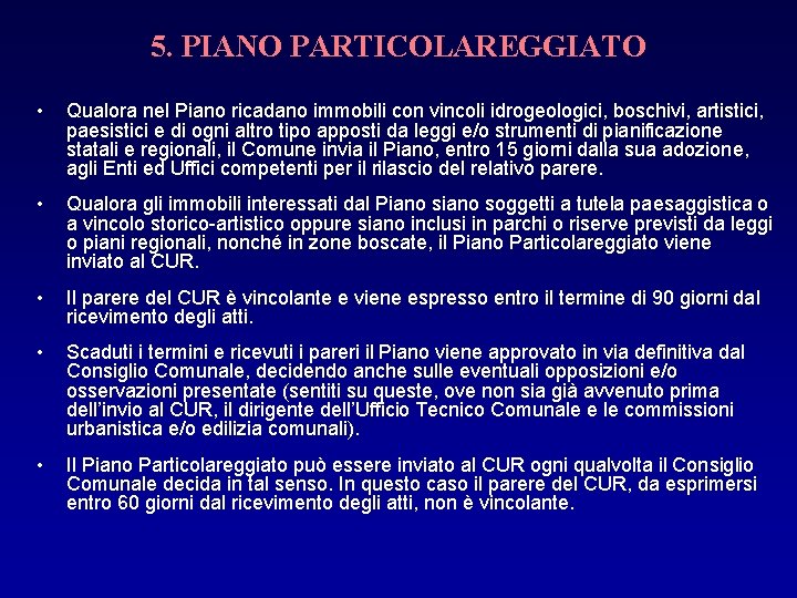 5. PIANO PARTICOLAREGGIATO • Qualora nel Piano ricadano immobili con vincoli idrogeologici, boschivi, artistici,