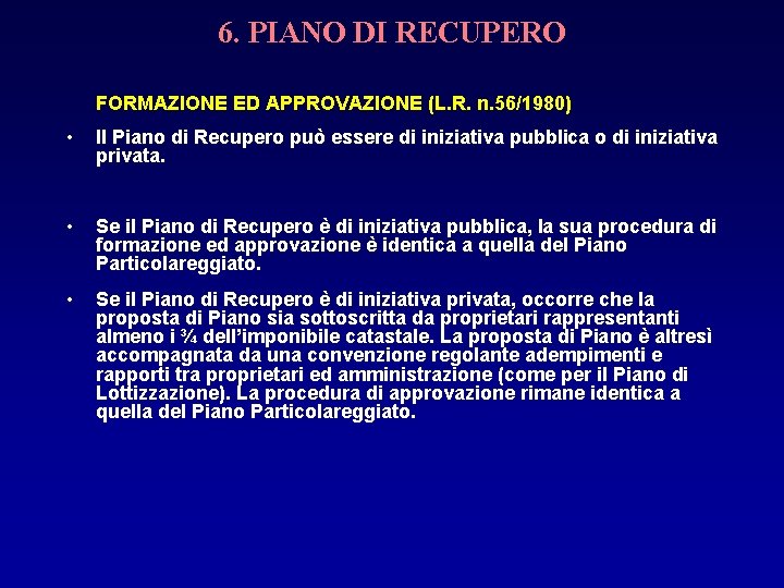 6. PIANO DI RECUPERO FORMAZIONE ED APPROVAZIONE (L. R. n. 56/1980) • Il Piano