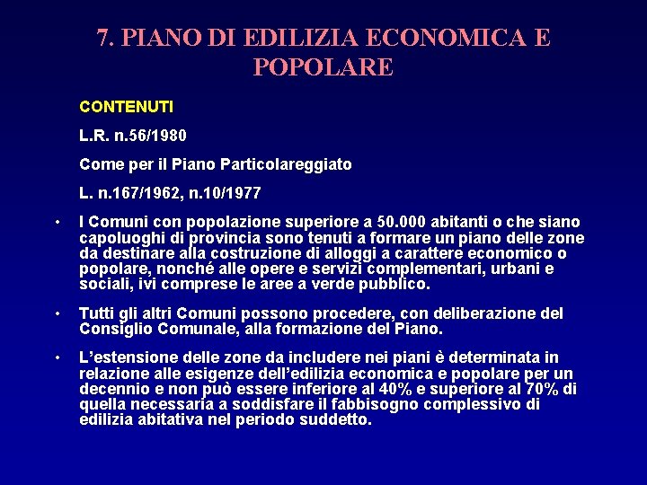 7. PIANO DI EDILIZIA ECONOMICA E POPOLARE CONTENUTI L. R. n. 56/1980 Come per