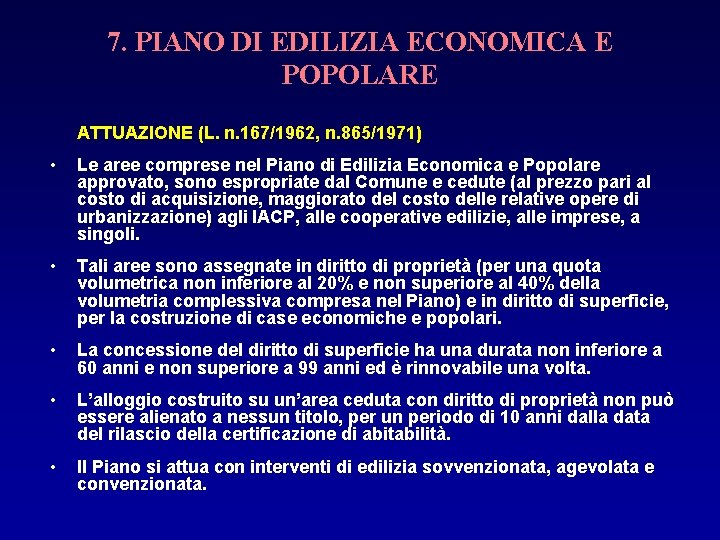 7. PIANO DI EDILIZIA ECONOMICA E POPOLARE ATTUAZIONE (L. n. 167/1962, n. 865/1971) •